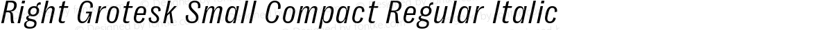 Right Grotesk Small Compact Regular Italic