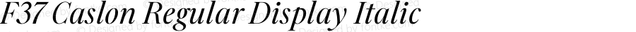 F37 Caslon Regular Display Italic