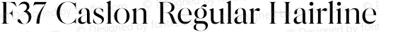 F37 Caslon Regular Hairline