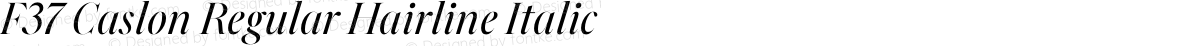 F37 Caslon Regular Hairline Italic