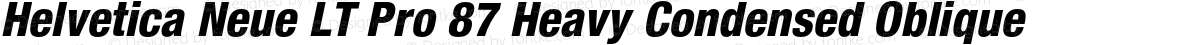 Helvetica Neue LT Pro 87 Heavy Condensed Oblique