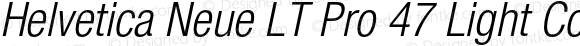 Helvetica Neue LT Pro 47 Light Condensed Oblique