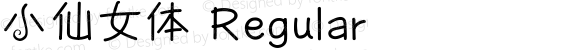 小仙女体 Regular Version 1.00;December 10, 2019;FontCreator 11.5.0.2422 32-bit