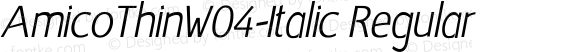 AmicoThinW04-Italic Regular Version 1.00