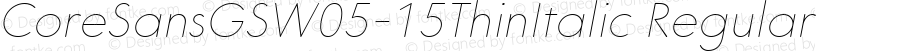 CoreSansGSW05-15ThinItalic Regular Version 1.20