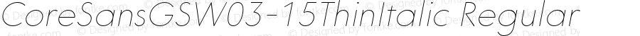 CoreSansGSW03-15ThinItalic Regular Version 1.10