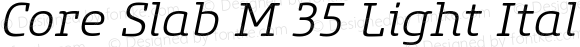 Core Slab M 35 Light Italic Italic Version 1.00