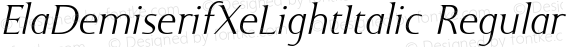 ElaDemiserifXeLightItalic Regular Version 4.10