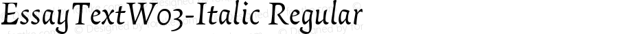 EssayTextW03-Italic Regular Version 1.00