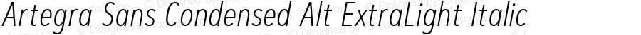 Artegra Sans Condensed Alt ExtraLight Italic 1.006