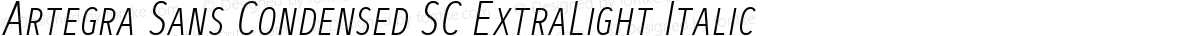 Artegra Sans Condensed SC ExtraLight Italic