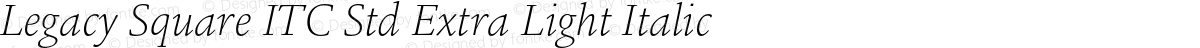 Legacy Square ITC Std Extra Light Italic