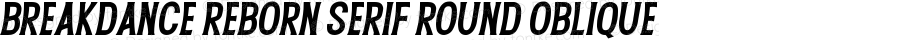 Breakdance Reborn Serif Round Oblique