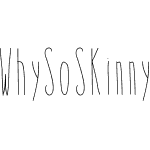 WhySoSkinny