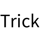 Trick