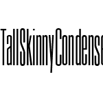 Tall Skinny Condensed