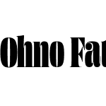 Ohno Fatface