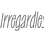 Irregardless