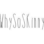 WhySoSkinny