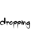 Dropping