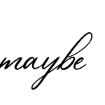 maybe