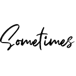 Sometimes