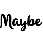 Maybe