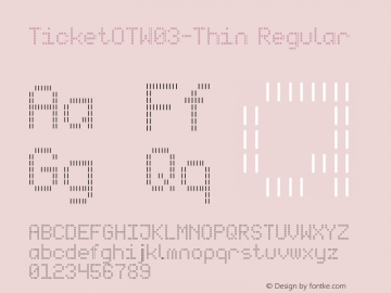 TicketOTW03-Thin Regular Version 7.504 Font Sample