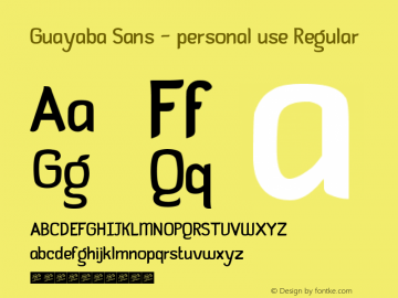 Guayaba Sans - personal use Regular Version 1.00 June 8, 2016, initial release Font Sample