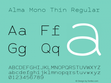 Alma Mono Thin Regular Version 1.000;PS 001.000;hotconv 1.0.88;makeotf.lib2.5.64775 Font Sample