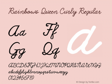 Rainbows Queen Curly Regular Version 1.00 June 20, 2016, initial release Font Sample