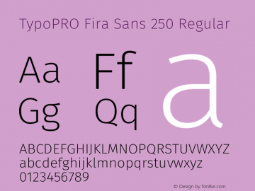 TypoPRO Fira Sans 250 Regular Version 4.106;PS 004.106;hotconv 1.0.70;makeotf.lib2.5.58329 Font Sample