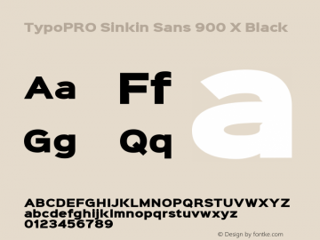 TypoPRO Sinkin Sans 900 X Black Sinkin Sans (version 1.0)  by Keith Bates   •   © 2014   www.k-type.com Font Sample