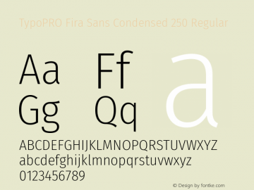 TypoPRO Fira Sans Condensed 250 Regular Version 4.202;PS 004.202;hotconv 1.0.88;makeotf.lib2.5.64775 Font Sample