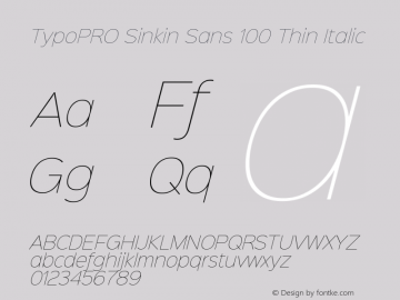 TypoPRO Sinkin Sans 100 Thin Italic Sinkin Sans (version 1.0)  by Keith Bates   •   © 2014   www.k-type.com Font Sample