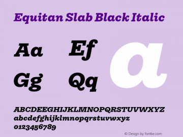 Equitan Slab Black Italic Version 1.200; 2016 Font Sample