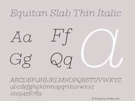 Equitan Slab Thin Italic Version 1.200; 2016 Font Sample