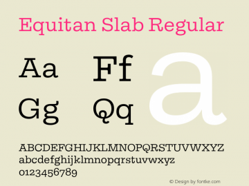 Equitan Slab Regular Version 1.200; 2016 Font Sample