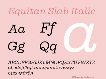 Equitan Slab Italic Version 1.200; 2016 Font Sample