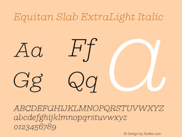Equitan Slab ExtraLight Italic Version 1.200; 2016 Font Sample
