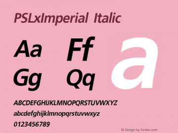 PSLxImperial Italic Version 1.000 2004 initial release Font Sample