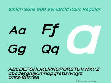 Sinkin Sans 600 SemiBold Italic Regular Sinkin Sans (version 1.0)  by Keith Bates   •   © 2014   www.k-type.com图片样张