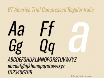 GT America Trial Compressed Regular Italic Version 4.001;PS 4.1;hotconv 1.0.72;makeotf.lib2.5.5900 DEVELOPMENT图片样张