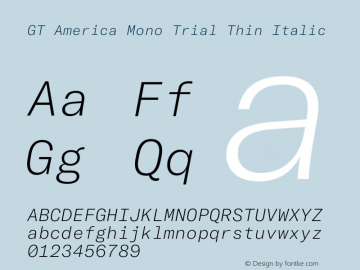 GT America Mono Trial Thin Italic Version 2.001;PS 2.1;hotconv 1.0.72;makeotf.lib2.5.5900 DEVELOPMENT图片样张