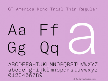 GT America Mono Trial Thin Regular Version 2.001;PS 2.1;hotconv 1.0.72;makeotf.lib2.5.5900 DEVELOPMENT图片样张