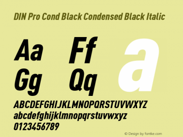 DIN Pro Cond Black Condensed Black Italic Version 7.504; 2009; Build 1020 Font Sample