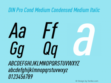DIN Pro Cond Medium Condensed Medium Italic Version 7.504; 2009; Build 1020 Font Sample