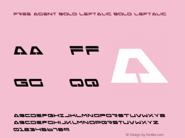 Free Agent Bold Leftalic Bold Leftalic Version 1.0; 2004; initial release Font Sample