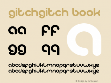 gitchgitch Book Version 1.00 November 7, 201 Font Sample