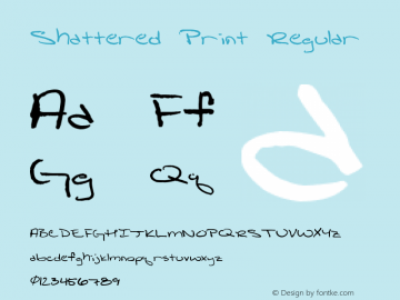 Shattered Print Regular Version 1.00 July 16, 2006, initial release Font Sample